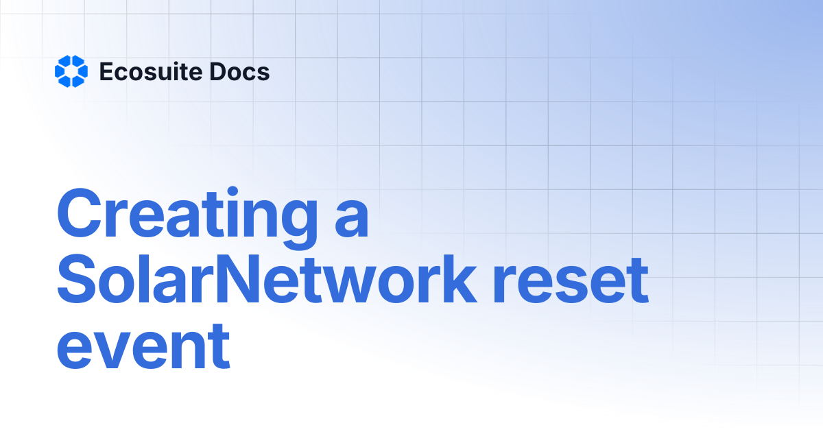 Creating a SolarNetwork reset event | Ecosuite Docs