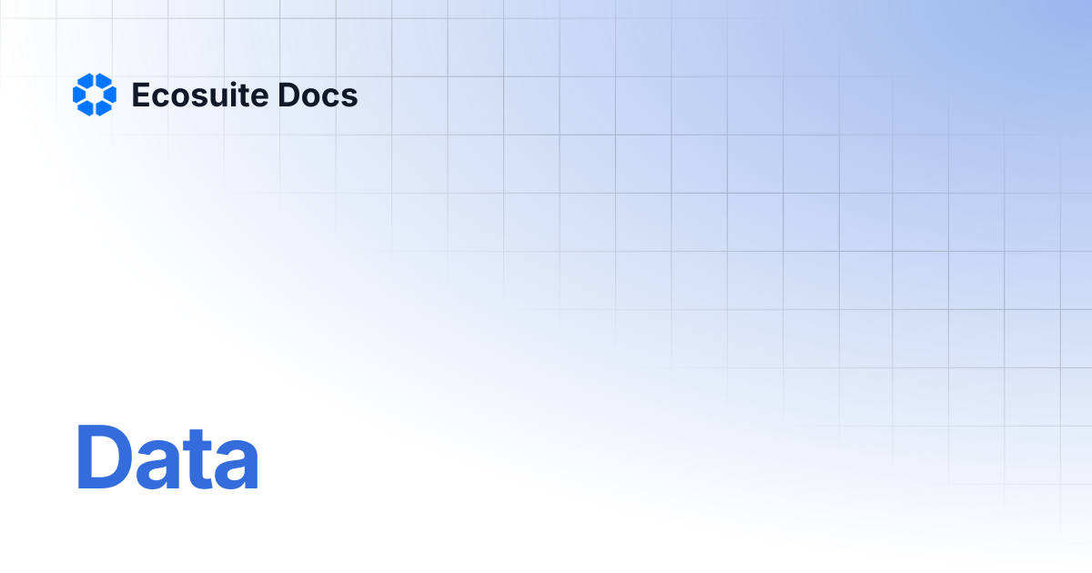 Data | Ecosuite Docs