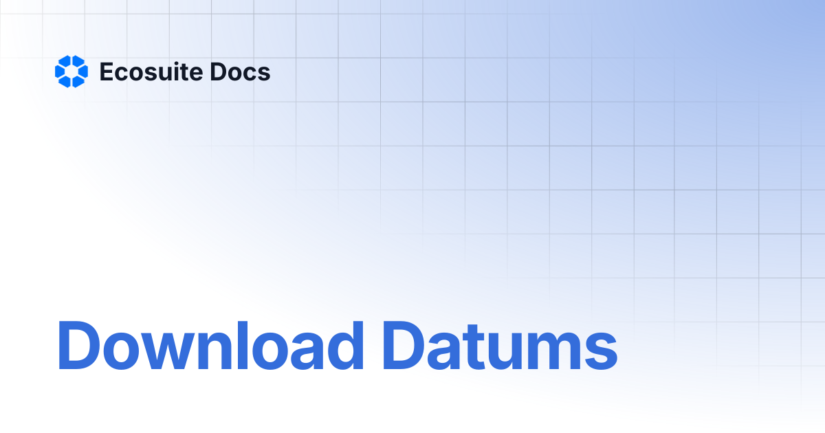 Download Datums | Ecosuite Docs